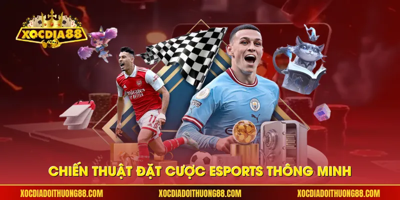 Chiến thuật đặt cược esports thông minh
